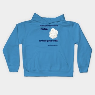 write your tomorrow today, create your will. Make a will Month Kids Hoodie